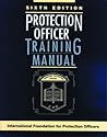 Protection Officer Training Manual, Sixth Edition