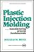 Plastic Injection Molding by Douglas M. Bryce