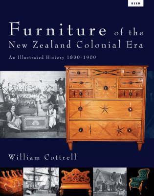 Furniture of the New Zealand Colonial Era: An Illustrated History, 1830-1900 (Hardcover)