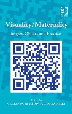 Visuality/Materiality: Images, Objects and Practices