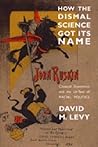 How the Dismal Science Got Its Name: Classical Economics and the Ur-Text of Racial Politics