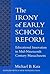 The Irony of Early School R...