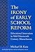 The Irony of Early School Reform: Educational Innovation in Mid-Nineteenth Century Massachusetts (Reflective History)
