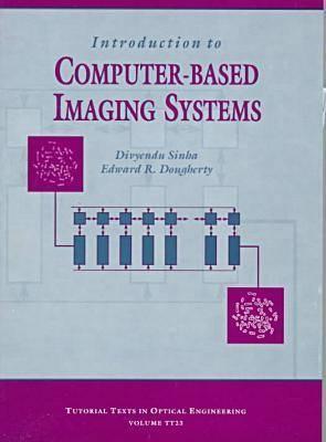 Introduction to Computer-based Imaging Systems (Tutorial Texts in Optical Engineering)