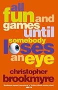 All Fun and Games Until Somebody Loses an Eye