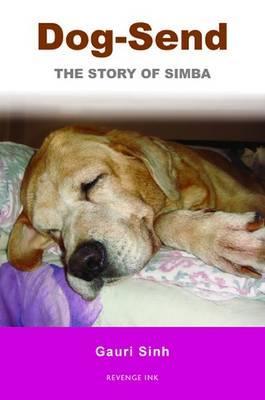 Dog-Send: The Story of Simba. Gauri Sinh