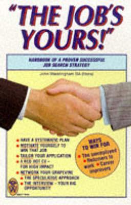 The Job's Yours: Handbook of Proven Successful Job Search Strategy (Paperback)