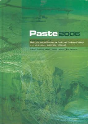 Paste 2006: Proceedings of the Ninth International Seminar on Paste and Thickened Tailings: 3-7 April 2006, Limerick, Ireland