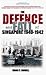 The Defence and Fall of Singapore 1940-1942 by Brian P. Farrell