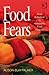 Food Fears: From Industrial to Sustainable Food Systems