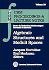 Algebraic Structures And Moduli Spaces: Workshop Proceedings, With Lectures By Manfred Lehn And By Hiraku Nakajima And Kota Yoshioka, July 14-20, ... Canada (Crm Proceedings & Lecture Notes)
