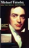 Michael Faraday and The Royal Institution: The Genius of Man and Place (PBK)