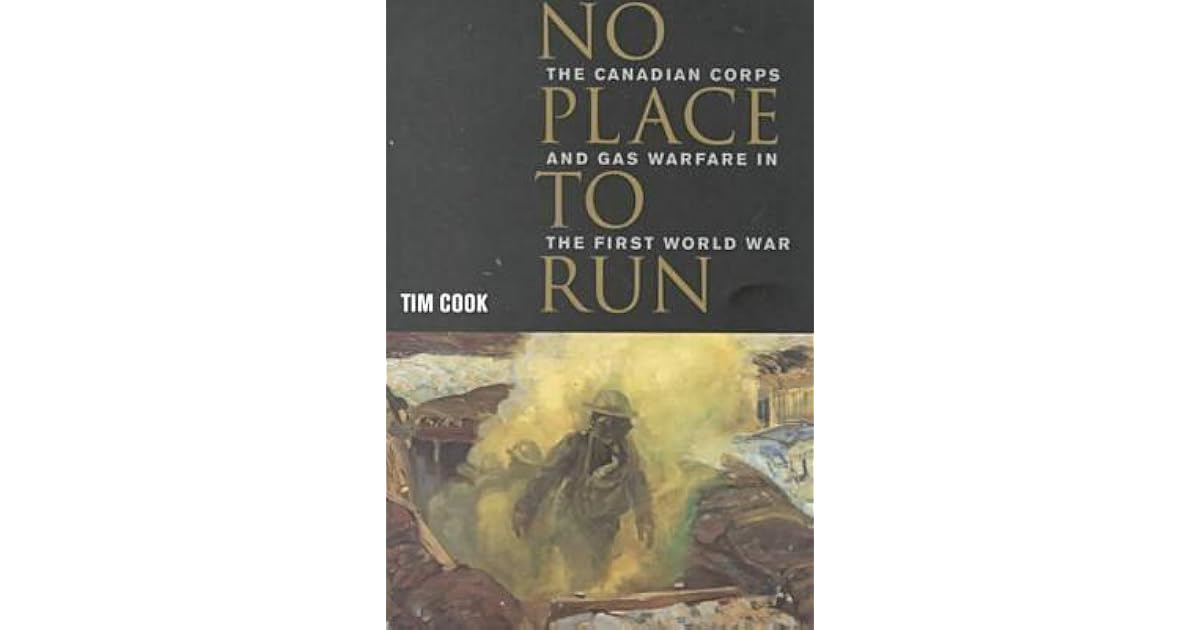 No Place To Run The Canadian Corps And Gas Warfare In The