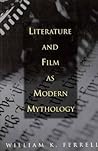 Literature and Film as Modern Mythology: