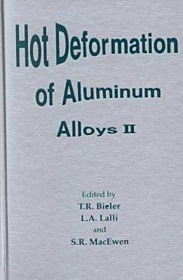 Hot Deformation of Aluminum Alloys 2: Proceedings of the Second Symposium Held at the 1998 Tms Fall Meeting, in Rosemont, Illinois, on October 11-15, 1998