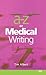A - Z of Medical Writing by Tim Albert