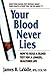 Your Blood Never Lies by James B. LaValle Your Blood Never Lies by James B. LaValle
