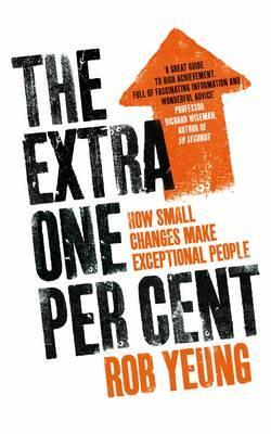 The Extra One Per Cent: How small changes make exceptional people