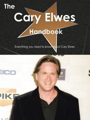 The Cary Elwes Handbook - Everything You Need to Know about Cary Elwes