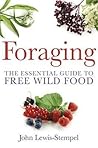 Foraging: The Essential Guide to Free Wild Food Foraging: The Essential Guide to Free Wild Food
