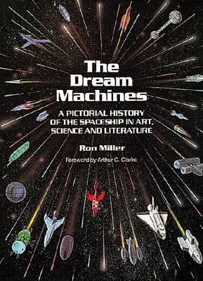 The Dream Machines: An Illustrated History of the Spaceship in Art, Science and Literature (Hardcover)