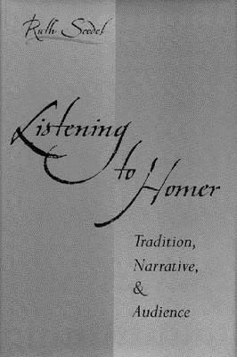 Listening to Homer: Tradition, Narrative and Audience
