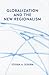 Globalization and the New Regionalism: Global Markets, Domestic Politics and Regional Cooperation