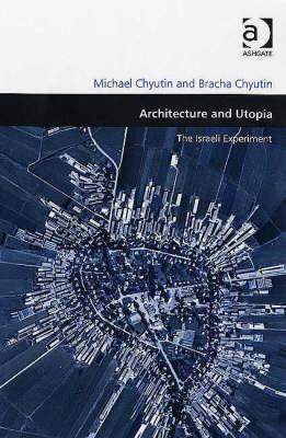 Architecture and Utopia: The Israeli Experiment (Design and the Built Environment)