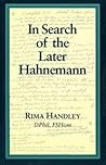 In Search of the Later Hahnemann (Beaconsfield Homoeopathic Library) by Handley, Rima (1997) Paperback