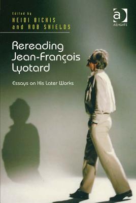Rereading Jean-François Lyotard: Essays on His Later Works