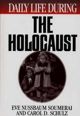 Daily Life During the Holocaust (Greenwood Press "Daily Life Through History" Series)