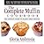 The Complete Muffin Cookbook: The Ultimate Guide to Making Great Muffins