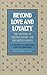 Beyond Love and Loyalty by Thomas Wolfe Beyond Love and Loyalty by Thomas Wolfe