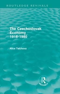 The Czechoslovak Economy 1918-1980 (Routledge Revivals)
