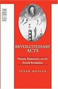 Revolutionary Acts: Theater, Democracy, and the French Revolution
