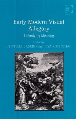 Early Modern Visual Allegory: Embodying Meaning