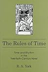 The Rules of Time: Time and Rhythm in the Twentieth-Century Novel The Rules of Time: Time and Rhythm in the Twentieth-Century Novel