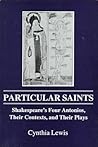 Particular Saints: Shakespeare's Four Antonios, Their Contexts, and Their Plays