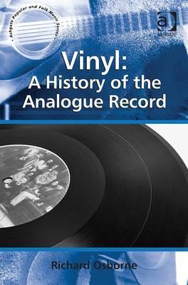 Vinyl: A History of the Analogue Record (Ashgate Popular and Folk Music Series)