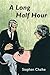 A Long Half Hour by Stephen Chalke