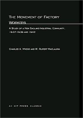 The Movement of Factory Workers: A Study of New England Industrial Community, 1937-1939 and 1942