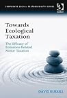 Towards Ecological Taxation: The Efficacy of Emissions-Related Motor Taxation (Corporate Social Responsibility) Towards Ecological Taxation: The Efficacy of Emissions-Related Motor Taxation (Corporate Social Responsibility)