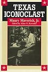 Texas Iconoclast: Maury Maverick, Jr. Texas Iconoclast: Maury Maverick, Jr.