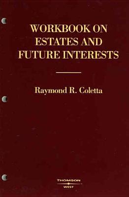 Workbook on Estates and Future Interests (American Casebook Series)