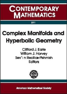 Complex Manifolds and Hyperbolic Geometry: II Iberoamerican Congress on Geometry, January 4-9, 2001, Cimat, Guanajuato, Mexico (Contemporary Mathematics)