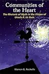 Communities of the Heart: The Rhetoric of Myth in the Fiction of Ursula K Le Guin (Liverpool Science Fiction Texts and Studies, 25) (Volume 25)
