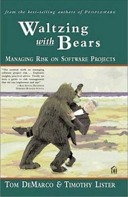 Waltzing With Bears: Managing Risk on Software Projects (Paperback)
