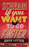 Scream If You Want to Go Faster by Russ Litten