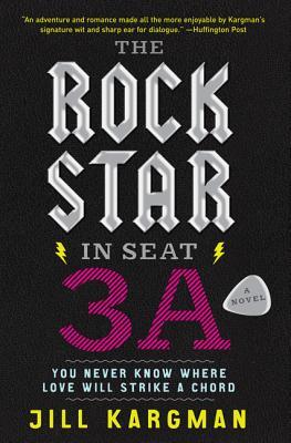 The Rock Star in Seat 3A: A Novel