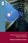 Advances in Unmanned Marine Vehicles (Control, Robotics and Sensors) Advances in Unmanned Marine Vehicles (Control, Robotics and Sensors)
